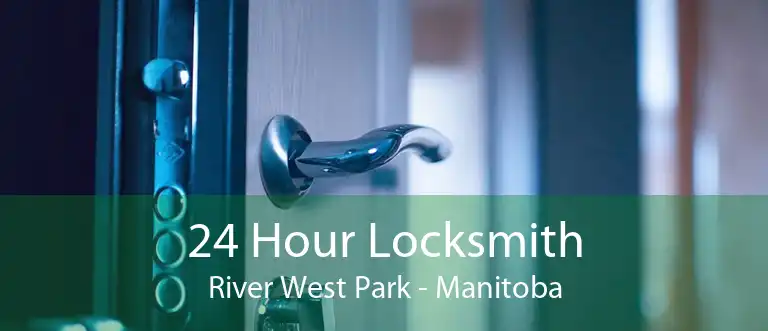 24 Hour Locksmith River West Park - Manitoba