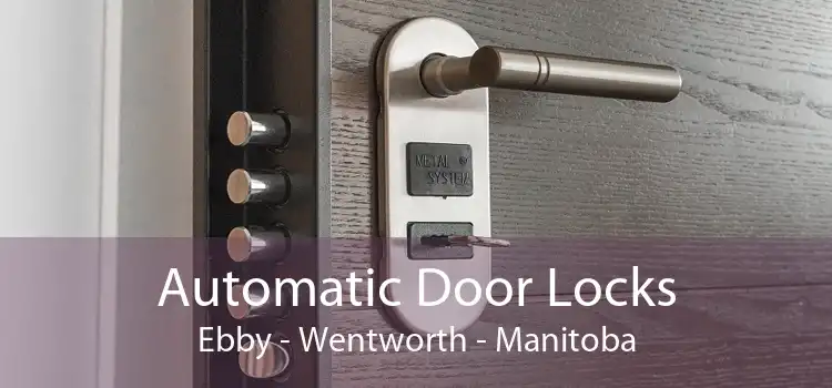 Automatic Door Locks Ebby - Wentworth - Manitoba