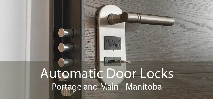Automatic Door Locks Portage and Main - Manitoba