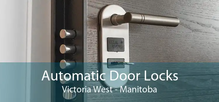 Automatic Door Locks Victoria West - Manitoba