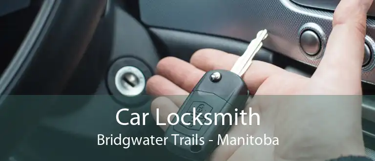 Car Locksmith Bridgwater Trails - Manitoba