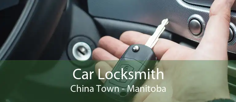 Car Locksmith China Town - Manitoba