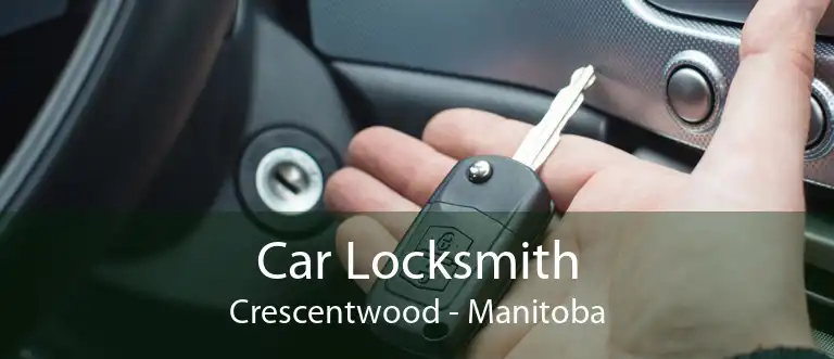 Car Locksmith Crescentwood - Manitoba