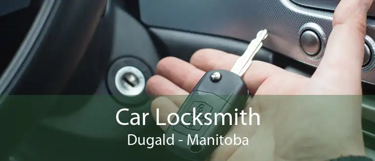 Car Locksmith Dugald - Manitoba