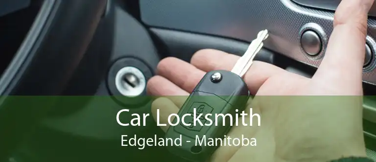 Car Locksmith Edgeland - Manitoba