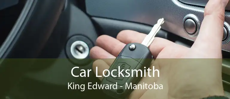 Car Locksmith King Edward - Manitoba