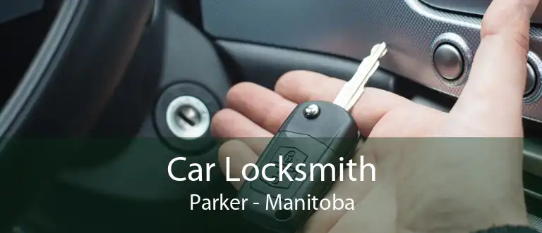 Car Locksmith Parker - Manitoba