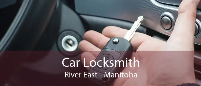 Car Locksmith River East - Manitoba