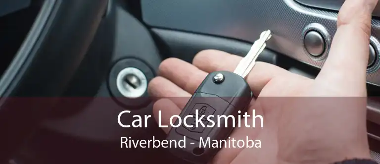 Car Locksmith Riverbend - Manitoba