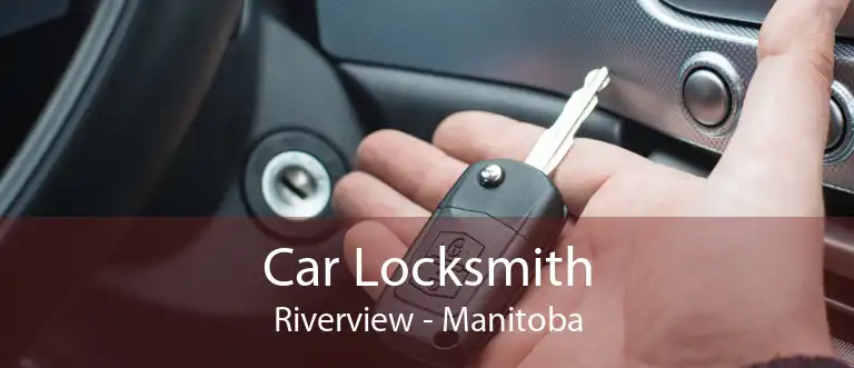 Car Locksmith Riverview - Manitoba