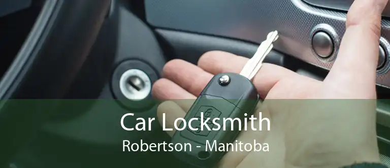 Car Locksmith Robertson - Manitoba
