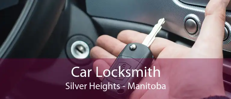 Car Locksmith Silver Heights - Manitoba