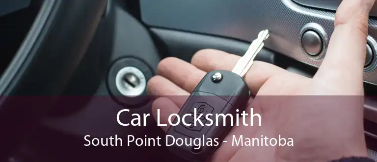 Car Locksmith South Point Douglas - Manitoba