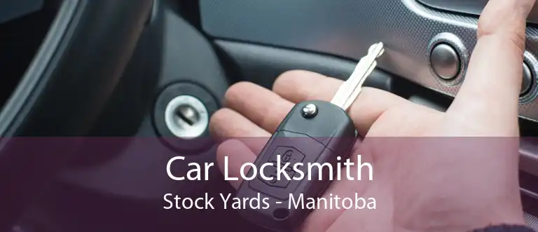 Car Locksmith Stock Yards - Manitoba