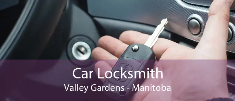 Car Locksmith Valley Gardens - Manitoba