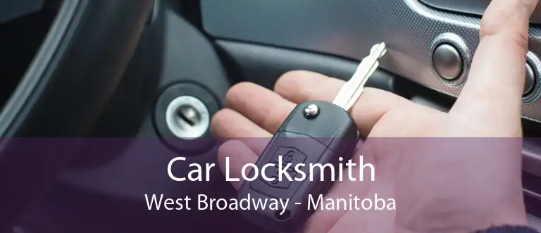 Car Locksmith West Broadway - Manitoba