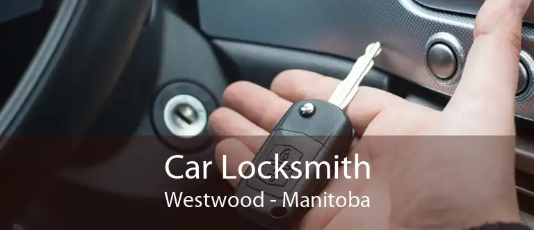 Car Locksmith Westwood - Manitoba
