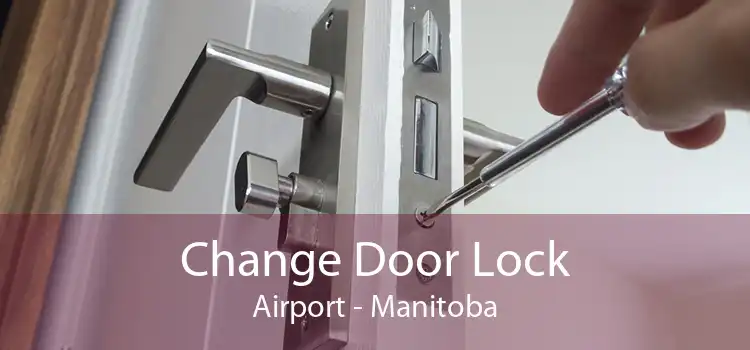 Change Door Lock Airport - Manitoba