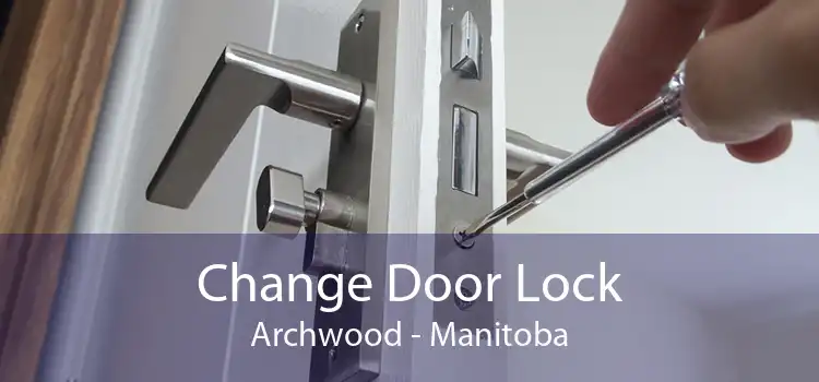 Change Door Lock Archwood - Manitoba