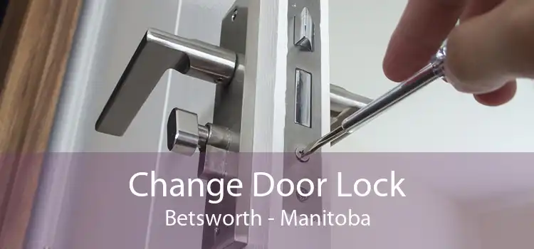 Change Door Lock Betsworth - Manitoba