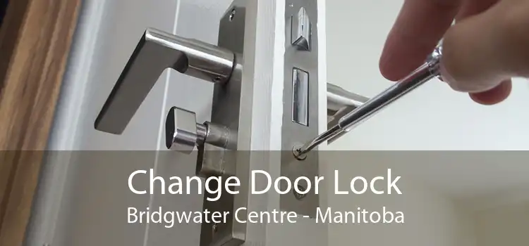 Change Door Lock Bridgwater Centre - Manitoba