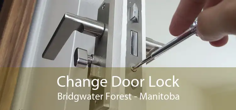 Change Door Lock Bridgwater Forest - Manitoba