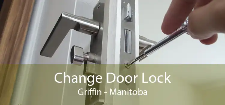 Change Door Lock Griffin - Manitoba