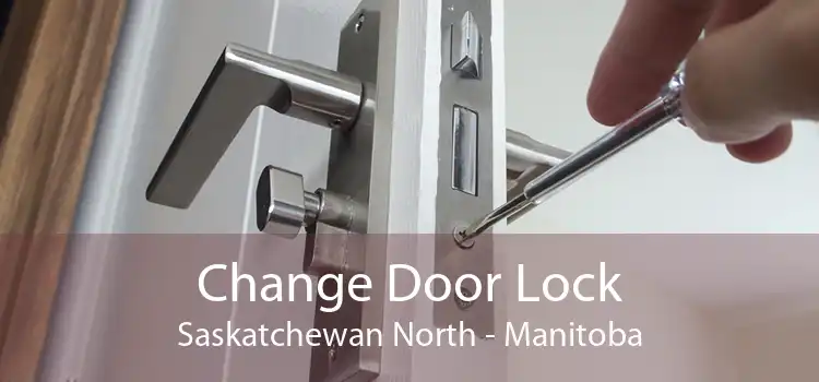 Change Door Lock Saskatchewan North - Manitoba