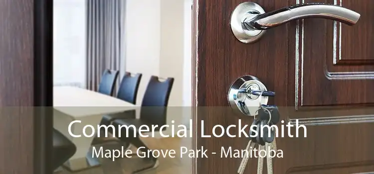 Commercial Locksmith Maple Grove Park - Manitoba