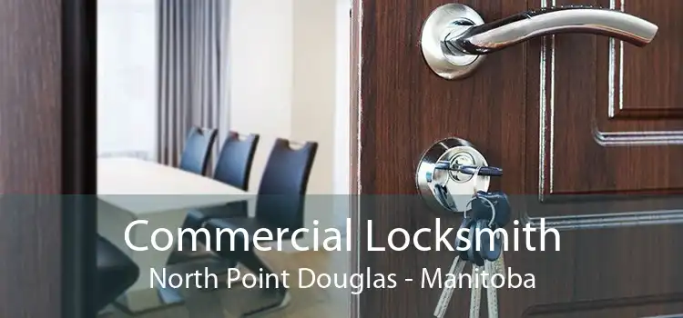 Commercial Locksmith North Point Douglas - Manitoba