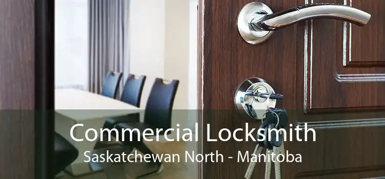 Commercial Locksmith Saskatchewan North - Manitoba