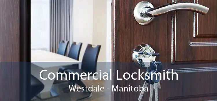 Commercial Locksmith Westdale - Manitoba