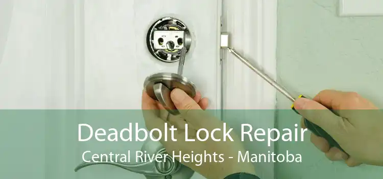 Deadbolt Lock Repair Central River Heights - Manitoba