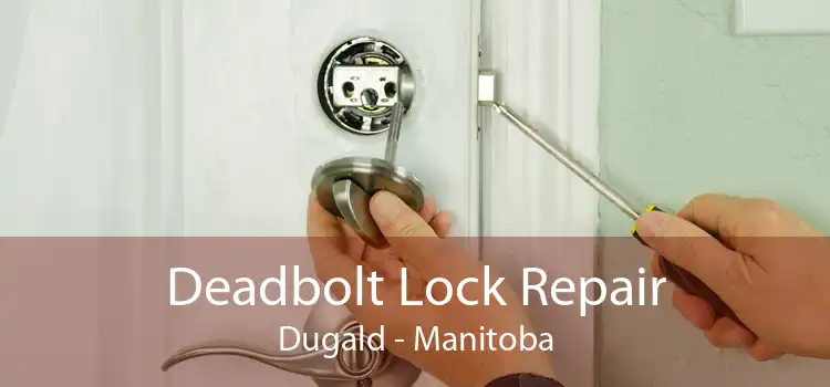 Deadbolt Lock Repair Dugald - Manitoba