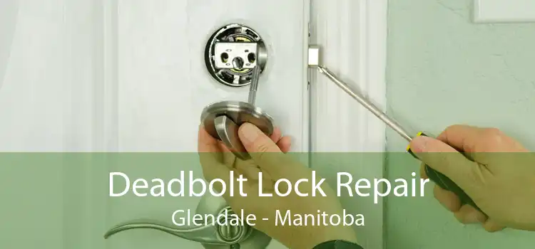 Deadbolt Lock Repair Glendale - Manitoba