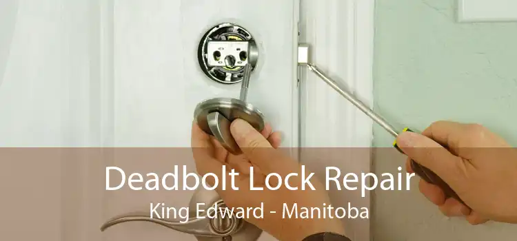 Deadbolt Lock Repair King Edward - Manitoba