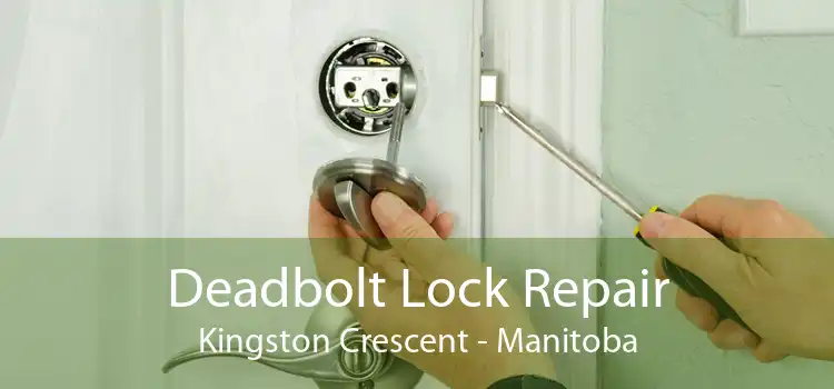 Deadbolt Lock Repair Kingston Crescent - Manitoba