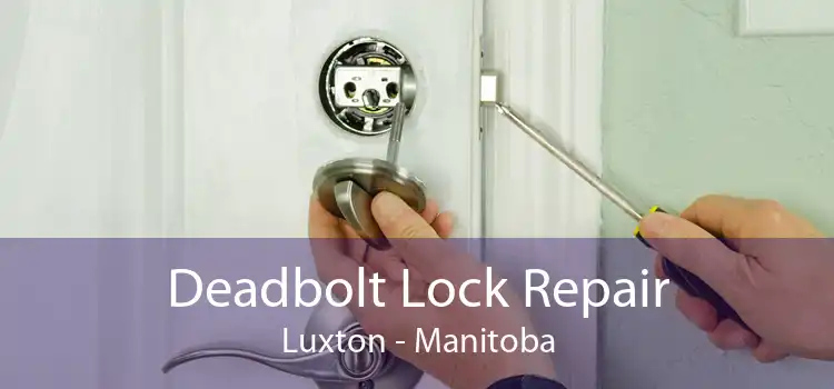 Deadbolt Lock Repair Luxton - Manitoba