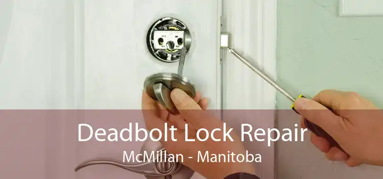 Deadbolt Lock Repair McMillan - Manitoba