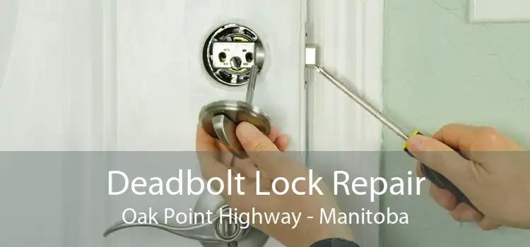Deadbolt Lock Repair Oak Point Highway - Manitoba