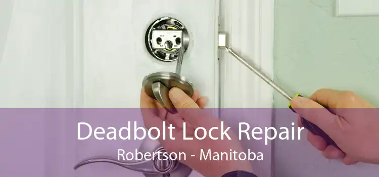 Deadbolt Lock Repair Robertson - Manitoba