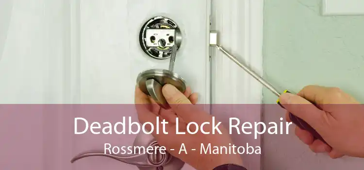 Deadbolt Lock Repair Rossmere - A - Manitoba