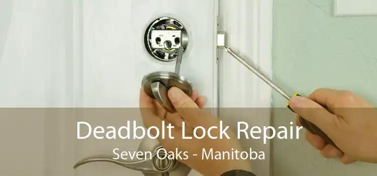 Deadbolt Lock Repair Seven Oaks - Manitoba