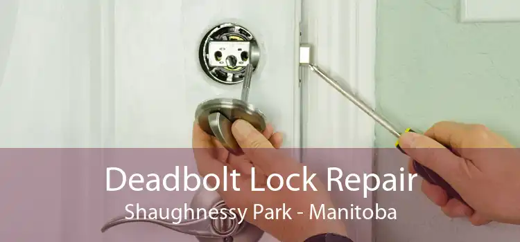 Deadbolt Lock Repair Shaughnessy Park - Manitoba