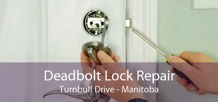 Deadbolt Lock Repair Turnbull Drive - Manitoba
