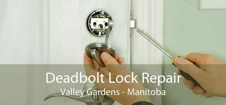 Deadbolt Lock Repair Valley Gardens - Manitoba