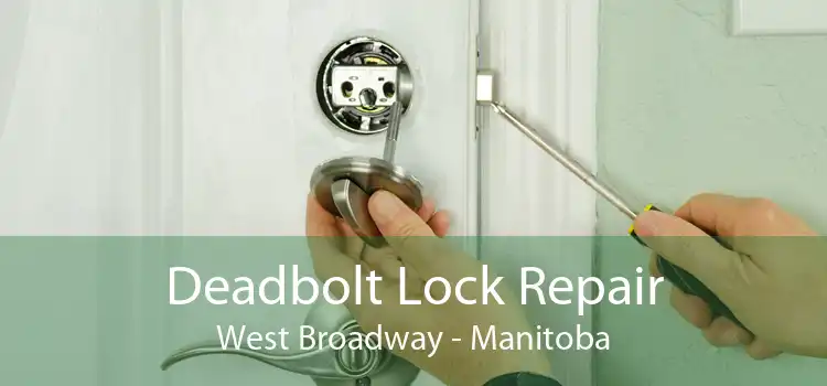 Deadbolt Lock Repair West Broadway - Manitoba