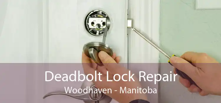 Deadbolt Lock Repair Woodhaven - Manitoba