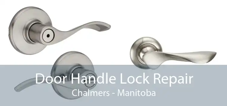 Door Handle Lock Repair Chalmers - Manitoba
