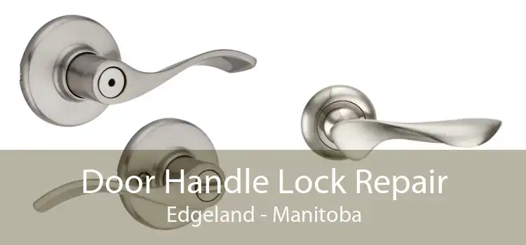 Door Handle Lock Repair Edgeland - Manitoba